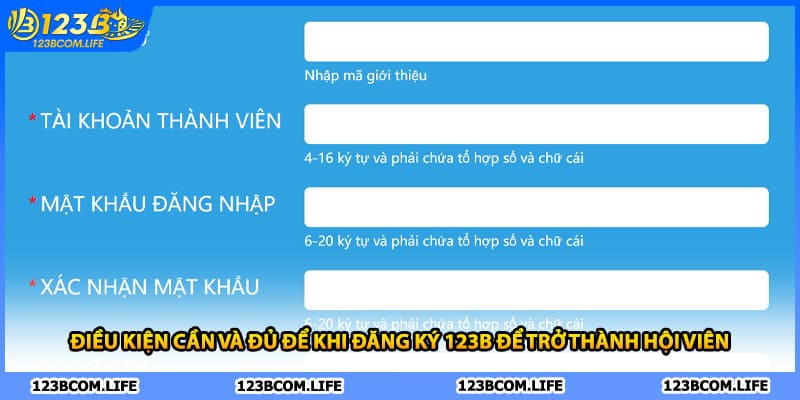 Điều kiện cần và đủ để khi đăng ký 123B để trở thành hội viên 