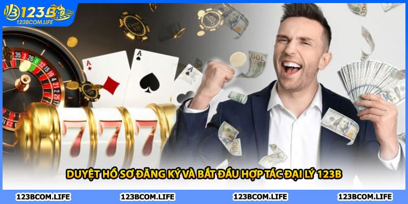 Duyệt hồ sơ đăng ký và bắt đầu hợp tác đại lý 123B 